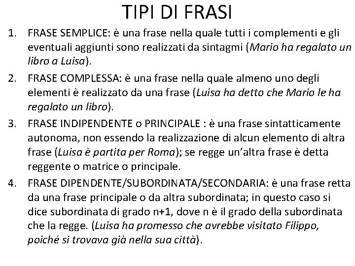 TIPI DI FRASI 1. FRASE SEMPLICE: è una frase nella quale tutti i complementi