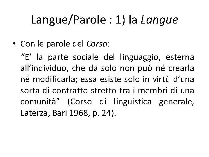 Langue/Parole : 1) la Langue • Con le parole del Corso: “E’ la parte