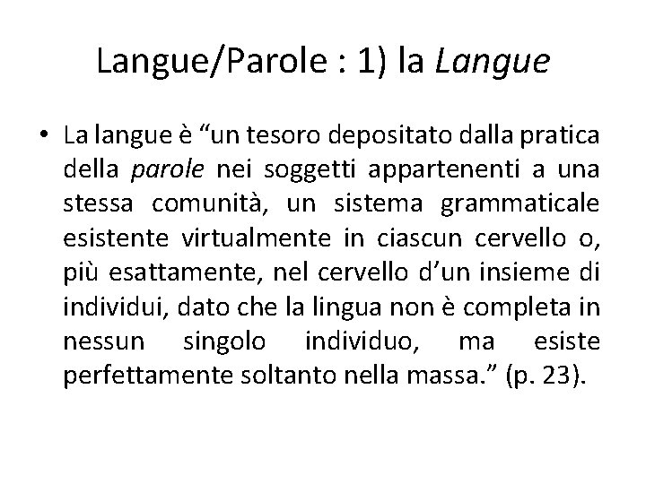 Langue/Parole : 1) la Langue • La langue è “un tesoro depositato dalla pratica