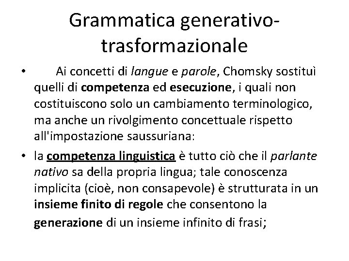 Grammatica generativotrasformazionale Ai concetti di langue e parole, Chomsky sostituì quelli di competenza ed