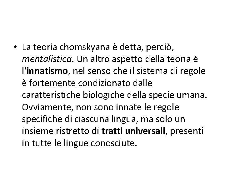  • La teoria chomskyana è detta, perciò, mentalistica. Un altro aspetto della teoria