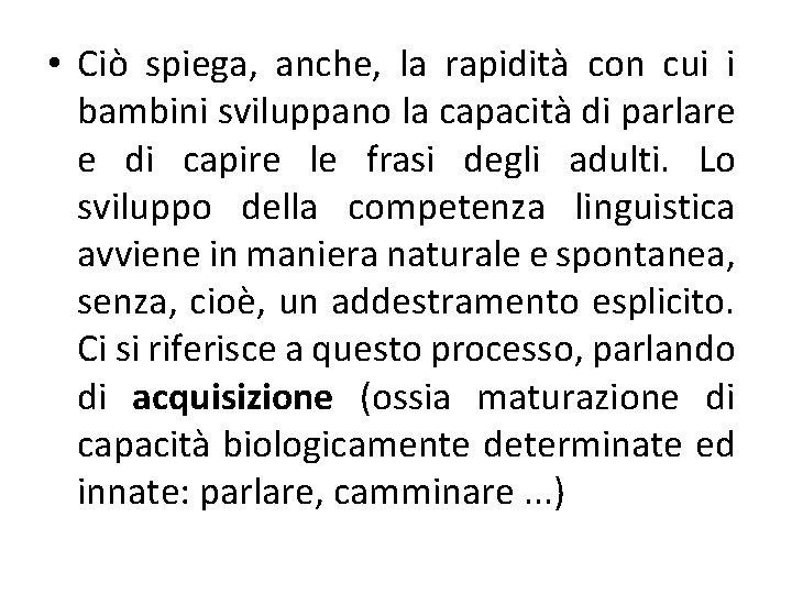  • Ciò spiega, anche, la rapidità con cui i bambini sviluppano la capacità