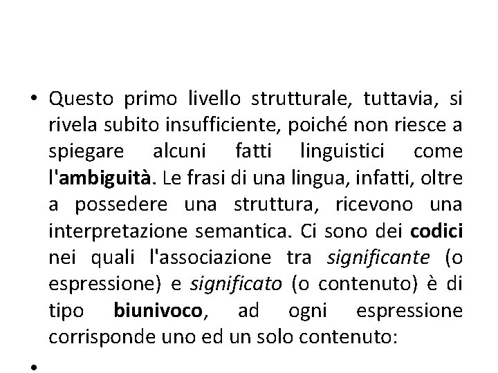  • Questo primo livello strutturale, tuttavia, si rivela subito insufficiente, poiché non riesce