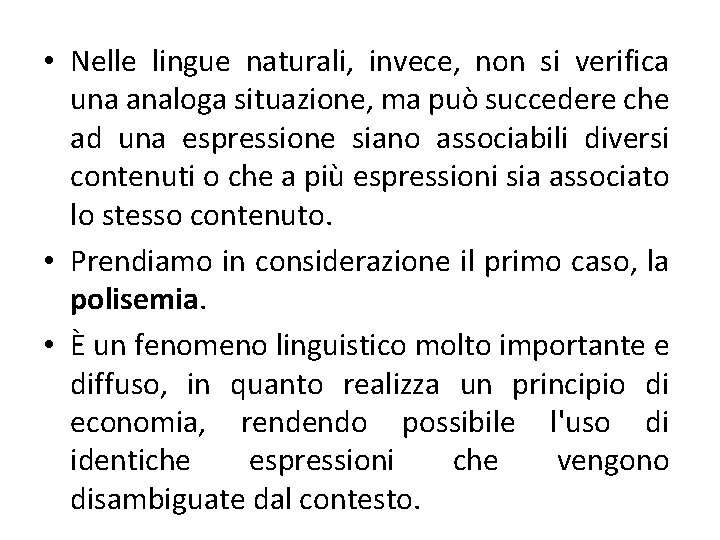  • Nelle lingue naturali, invece, non si verifica una analoga situazione, ma può