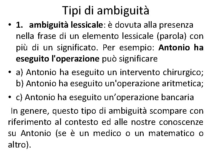 Tipi di ambiguità • 1. ambiguità lessicale: è dovuta alla presenza nella frase di