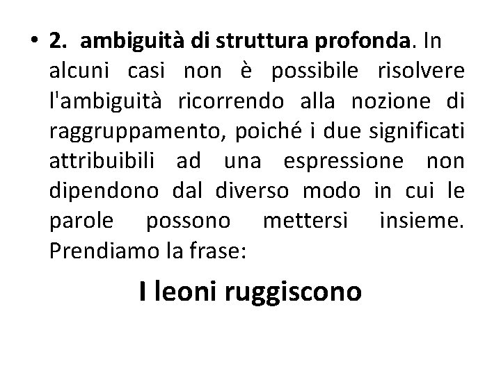  • 2. ambiguità di struttura profonda. In alcuni casi non è possibile risolvere