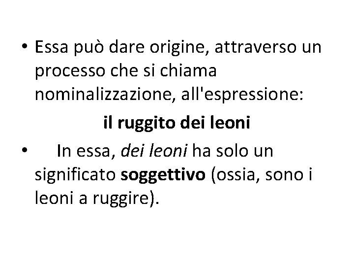  • Essa può dare origine, attraverso un processo che si chiama nominalizzazione, all'espressione: