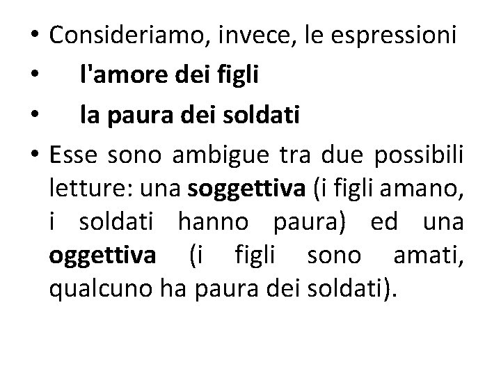  • Consideriamo, invece, le espressioni • l'amore dei figli • la paura dei