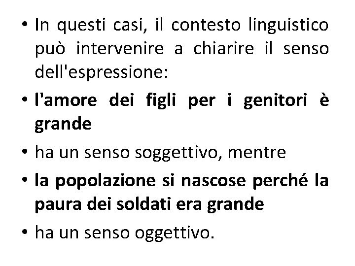  • In questi casi, il contesto linguistico può intervenire a chiarire il senso