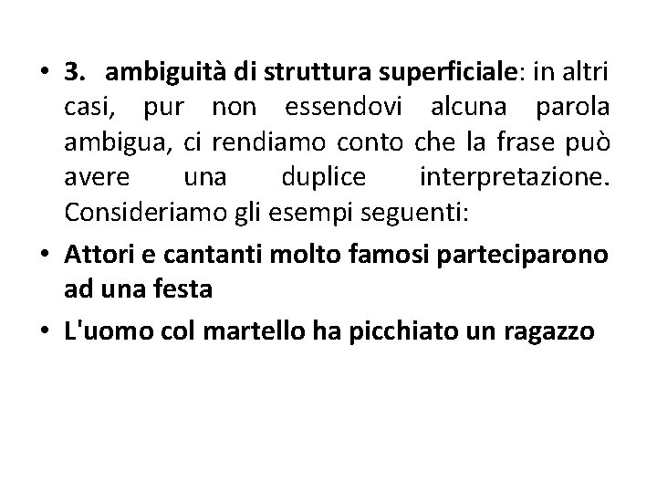  • 3. ambiguità di struttura superficiale: in altri casi, pur non essendovi alcuna