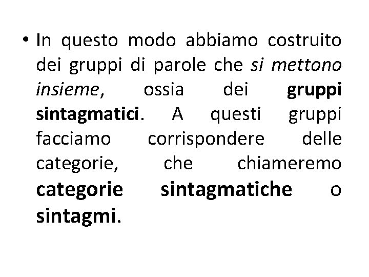  • In questo modo abbiamo costruito dei gruppi di parole che si mettono