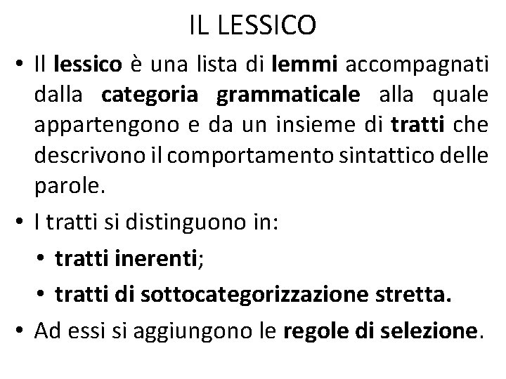 IL LESSICO • Il lessico è una lista di lemmi accompagnati dalla categoria grammaticale