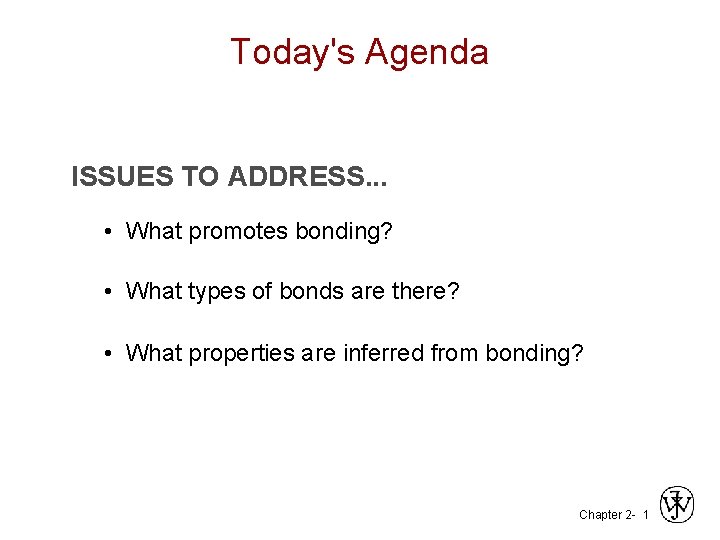 Today's Agenda ISSUES TO ADDRESS. . . • What promotes bonding? • What types