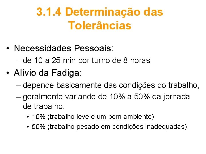 3. 1. 4 Determinação das Tolerâncias • Necessidades Pessoais: – de 10 a 25