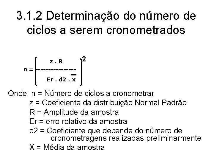 3. 1. 2 Determinação do número de ciclos a serem cronometrados z. R 2