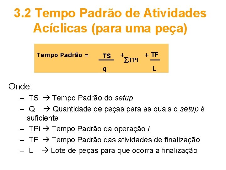 3. 2 Tempo Padrão de Atividades Acíclicas (para uma peça) Tempo Padrão = TS