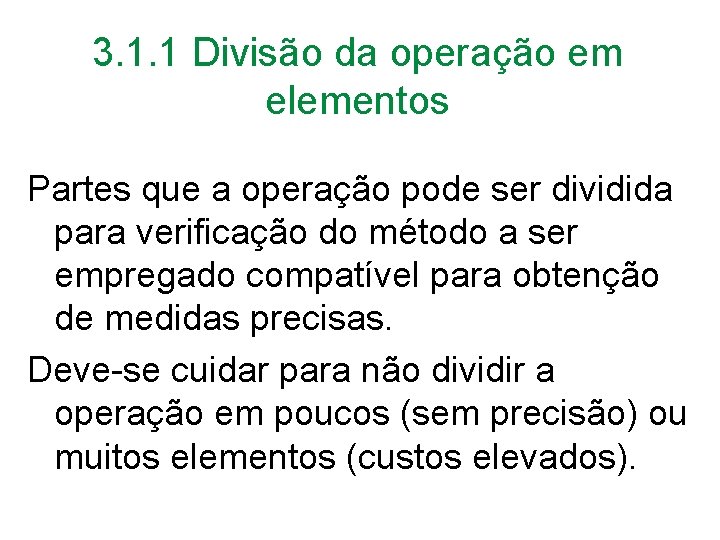 3. 1. 1 Divisão da operação em elementos Partes que a operação pode ser