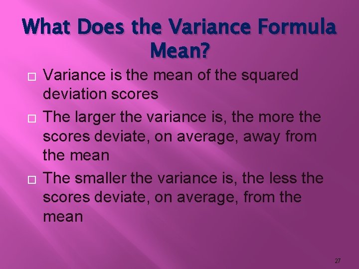 What Does the Variance Formula Mean? � � � Variance is the mean of