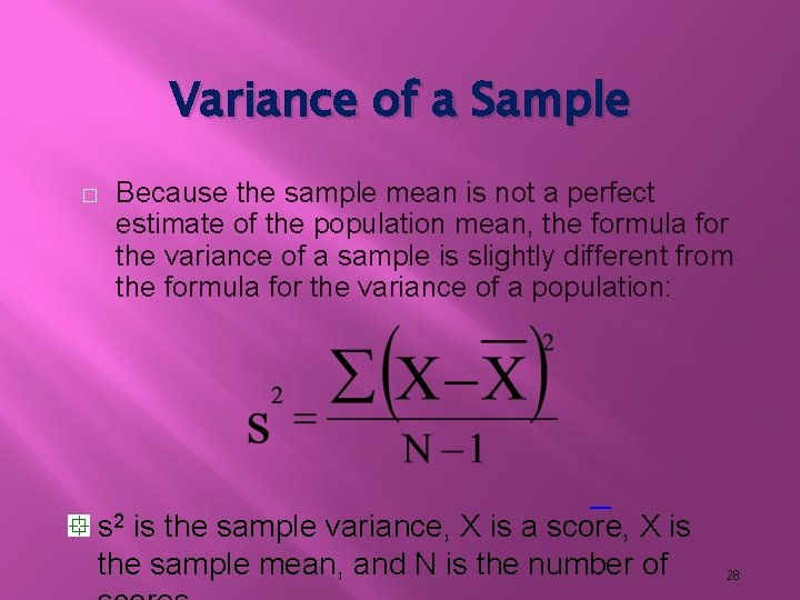 Variance of a Sample � Because the sample mean is not a perfect estimate