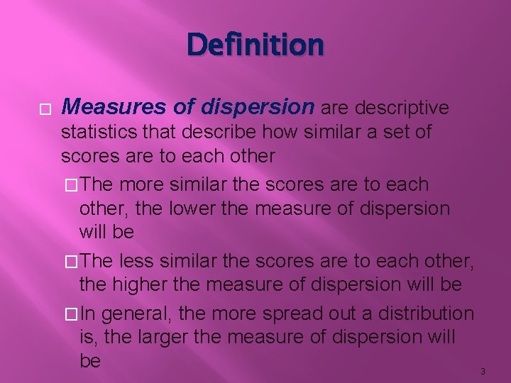 Definition � Measures of dispersion are descriptive statistics that describe how similar a set