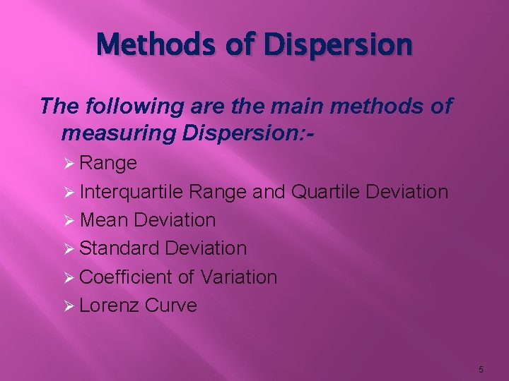 Methods of Dispersion The following are the main methods of measuring Dispersion: Ø Range