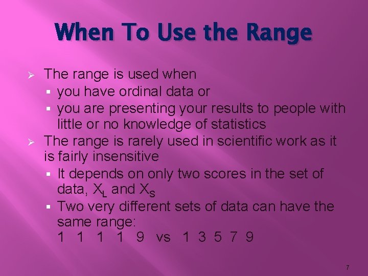 When To Use the Range Ø Ø The range is used when § you