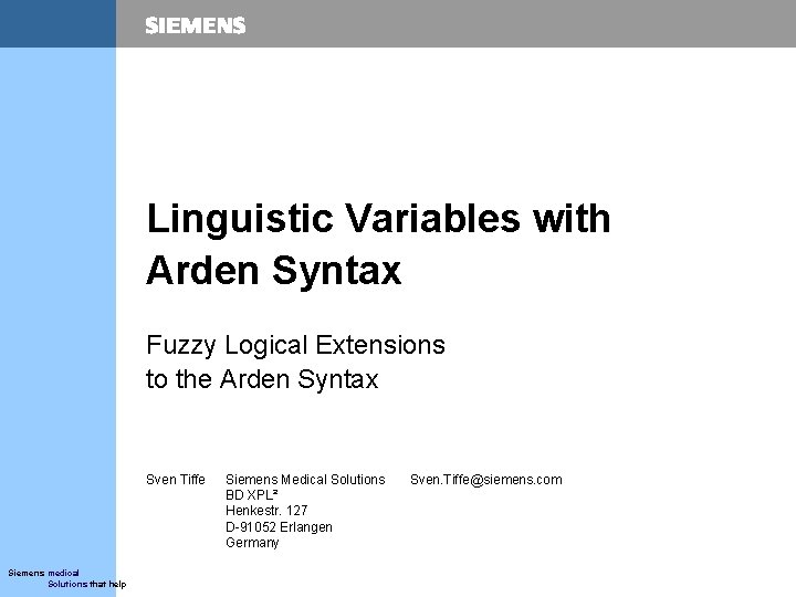 Linguistic Variables with Arden Syntax Fuzzy Logical Extensions to the Arden Syntax Sven Tiffe