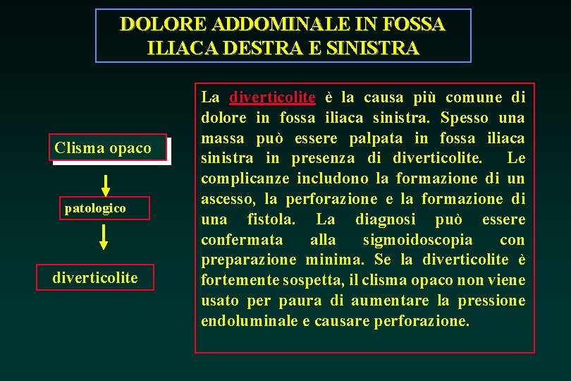 DOLORE ADDOMINALE IN FOSSA ILIACA DESTRA E SINISTRA Clisma opaco patologico diverticolite La diverticolite DOLORE ADDOMINALE IN FOSSA ILIACA DESTRA E SINISTRA Clisma opaco patologico diverticolite La diverticolite