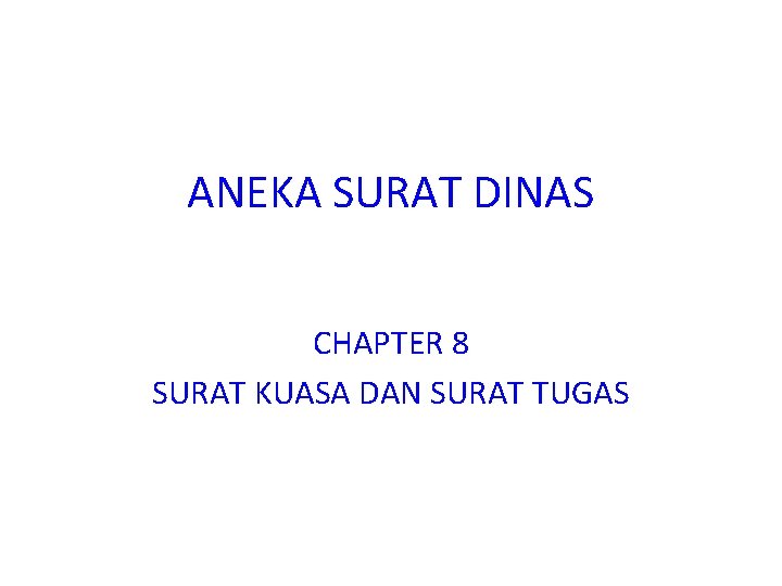 ANEKA SURAT DINAS CHAPTER 8 SURAT KUASA DAN SURAT TUGAS 