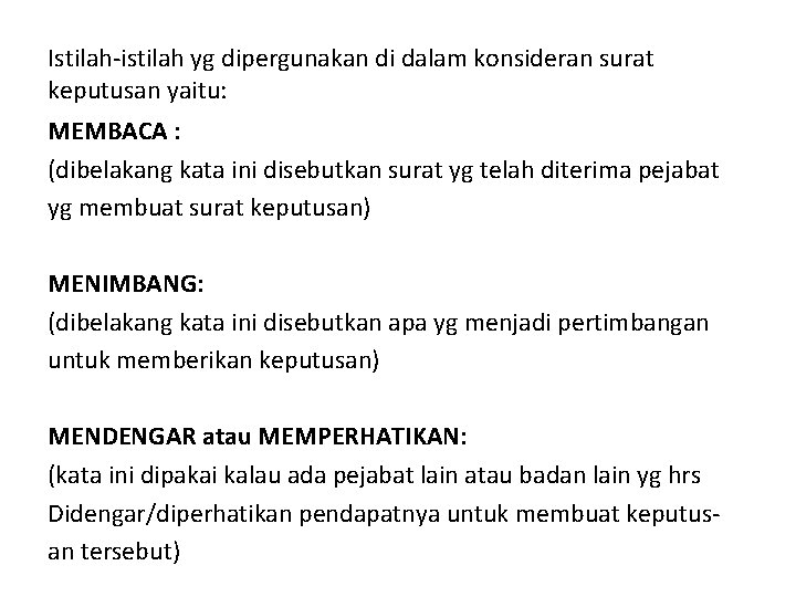 Istilah-istilah yg dipergunakan di dalam konsideran surat keputusan yaitu: MEMBACA : (dibelakang kata ini