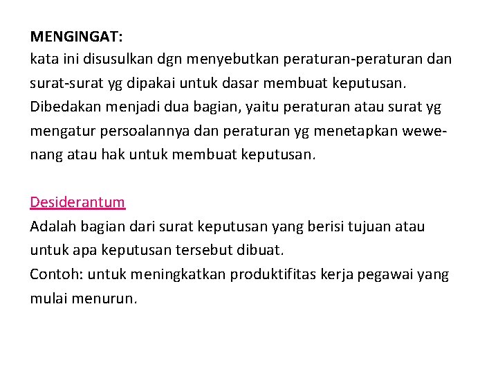 MENGINGAT: kata ini disusulkan dgn menyebutkan peraturan-peraturan dan surat-surat yg dipakai untuk dasar membuat