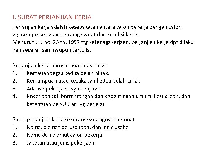 I. SURAT PERJANJIAN KERJA Perjanjian kerja adalah kesepakatan antara calon pekerja dengan calon yg