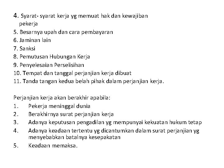 4. Syarat- syarat kerja yg memuat hak dan kewajiban pekerja 5. Besarnya upah dan