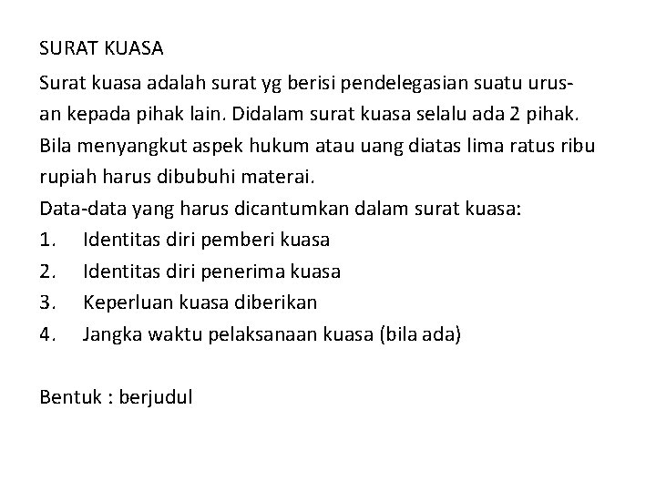 SURAT KUASA Surat kuasa adalah surat yg berisi pendelegasian suatu urusan kepada pihak lain.