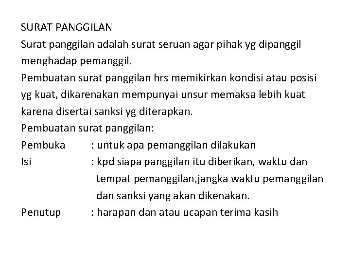 SURAT PANGGILAN Surat panggilan adalah surat seruan agar pihak yg dipanggil menghadap pemanggil. Pembuatan