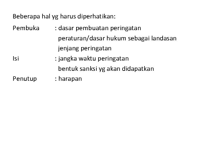 Beberapa hal yg harus diperhatikan: Pembuka Isi Penutup : dasar pembuatan peringatan peraturan/dasar hukum