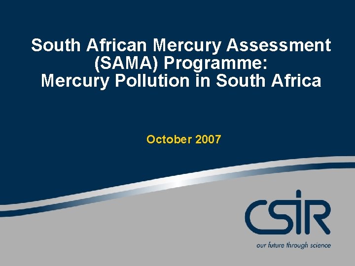 South African Mercury Assessment (SAMA) Programme: Mercury Pollution in South Africa October 2007 