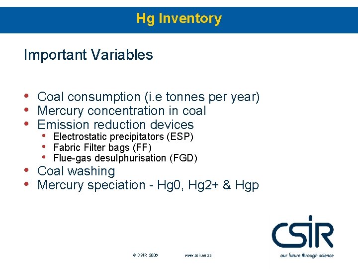 Hg Inventory Important Variables • • • Coal consumption (i. e tonnes per year)