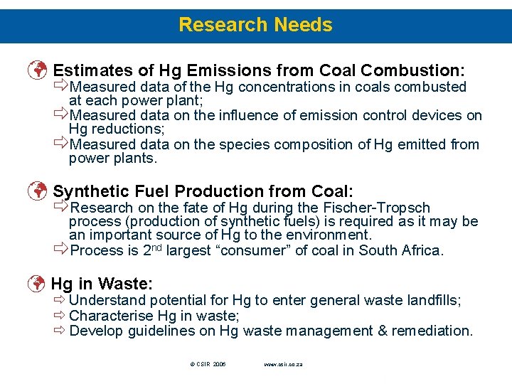 Research Needs ü Estimates of Hg Emissions from Coal Combustion: ðMeasured data of the