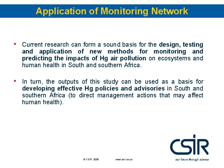 Application of Monitoring Network • Current research can form a sound basis for the