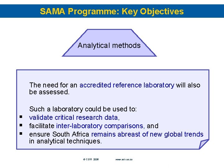 SAMA Programme: Key Objectives Analytical methods The need for an accredited reference laboratory will