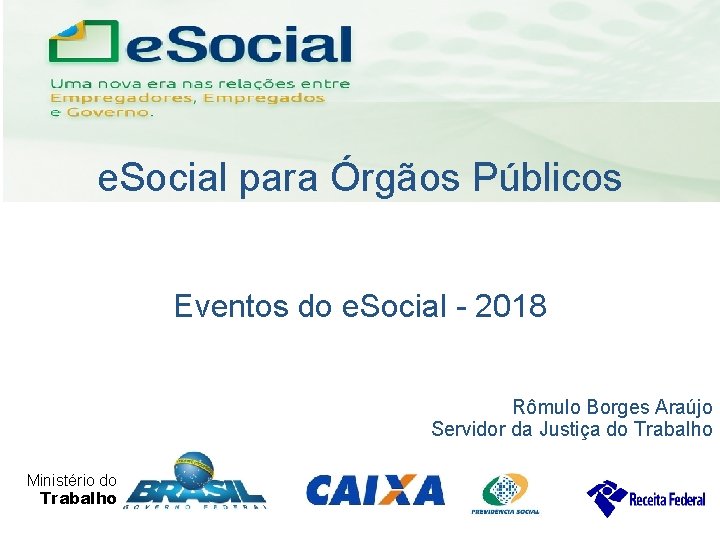 uma nova era nas relações entre Empregadores, Empregados e Governo. e. Social para Órgãos