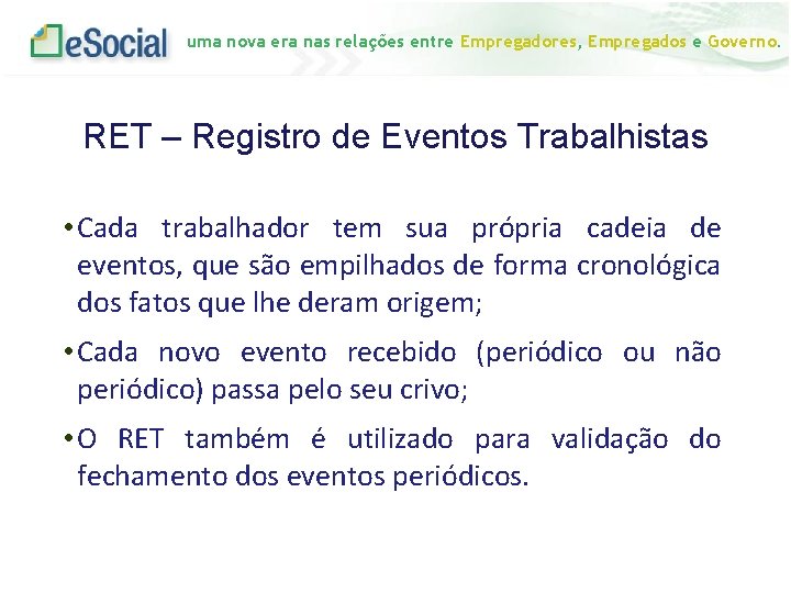 uma nova era nas relações entre Empregadores, Empregados e Governo. RET – Registro de
