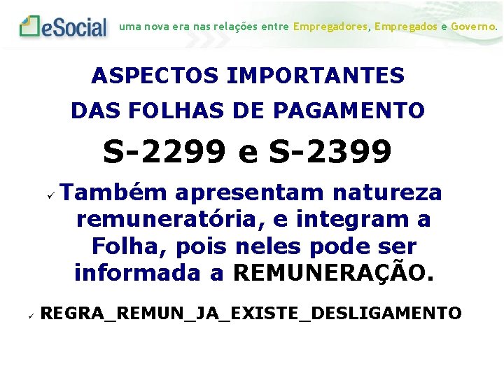 uma nova era nas relações entre Empregadores, Empregados e Governo. ASPECTOS IMPORTANTES DAS FOLHAS