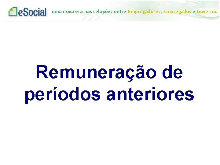 uma nova era nas relações entre Empregadores, Empregados e Governo. Remuneração de períodos anteriores