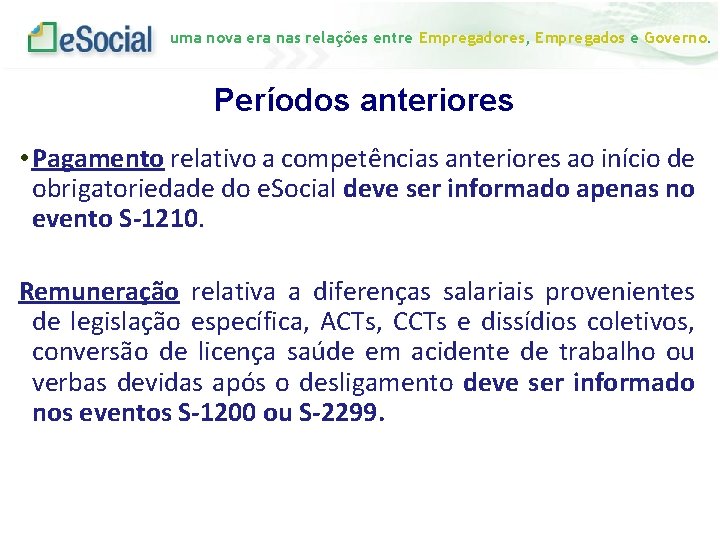 uma nova era nas relações entre Empregadores, Empregados e Governo. Períodos anteriores • Pagamento