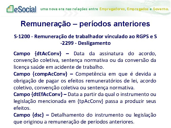 uma nova era nas relações entre Empregadores, Empregados e Governo. Remuneração – períodos anteriores