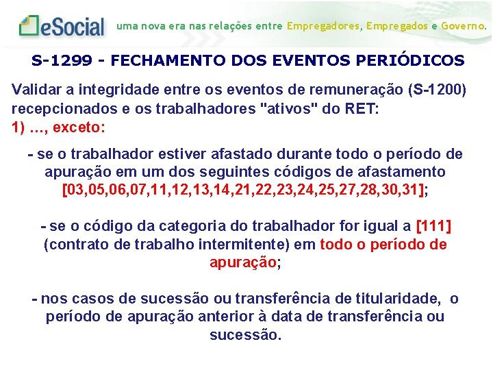 uma nova era nas relações entre Empregadores, Empregados e Governo. S-1299 - FECHAMENTO DOS