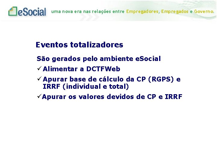 uma nova era nas relações entre Empregadores, Empregados e Governo. Eventos totalizadores São gerados