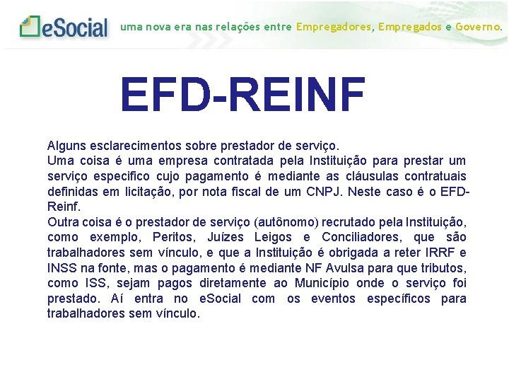 uma nova era nas relações entre Empregadores, Empregados e Governo. EFD-REINF Alguns esclarecimentos sobre